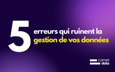 5 erreurs qui ruinent la gestion de vos données