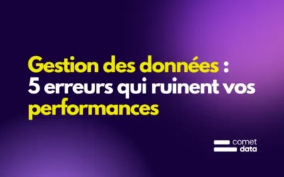 Gestion des données : 5 erreurs qui ruinent vos performances