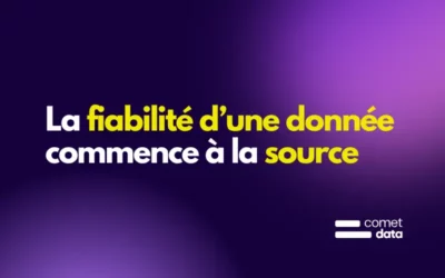Pourquoi la fiabilité d’une donnée commence à la source