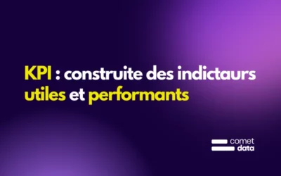 KPI : construire des indicateurs vraiment utiles et performants